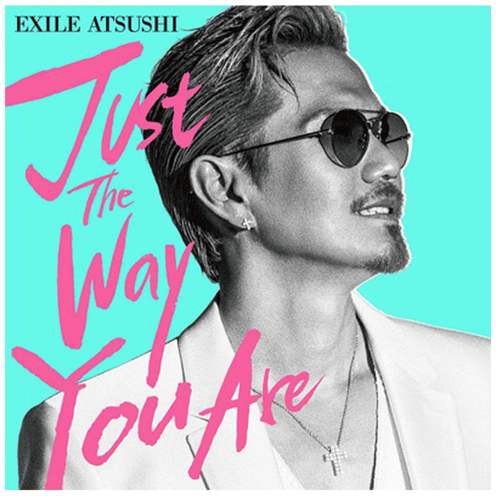 EXILE ATSUSHI/Just The Way You Are（DVD付） ［EXILE ATSUSHI /CD+DVD］